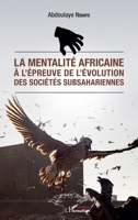 La mentalité africaine à l'épreuve de l'évolution des sociétés subsahariennes (Harmattan Sénégal) (French Edition) 2343224935 Book Cover