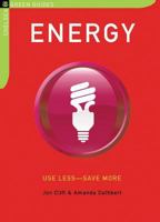 Energy: Use Less-Save More: 100 Energy-Saving Tips for the Home (The Chelsea Green Guides) 1903998883 Book Cover