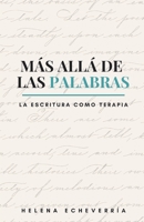 Más Allá de las Palabras: La Escritura Como Terapia 1790904919 Book Cover