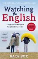 Watching the English: The Hidden Rules of English Behaviour 0340818867 Book Cover