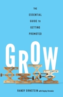 Grow: The Essential Guide to Getting Promoted 163299593X Book Cover