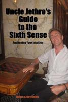 Uncle Jethro's Guide to the Sixth Sense: Awakening Your Intuition 195094719X Book Cover