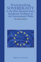 Reconceptualizing Sovereignty in the Post-National State: Statehood Attributes in the International Order: The Federal Tradition 1496977688 Book Cover