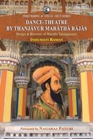 Dance-Theatre by Thanjavur Maratha Rajas: Design & Rhetoric of Marathi Yaksaganams (Foreword by Nagaraj Paturi) B0GTNL1Q8V Book Cover