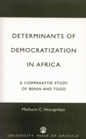 Determinants of Democratization in Africa: A Comparative Study of Benin and Togo 0761820647 Book Cover