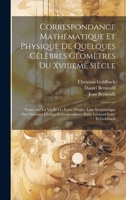 Correspondance Mathématique Et Physique De Quelques Célèbres Géomètres Du Xviiieme Siècle: Notice Sur La Vie Et Les Écrits D'euler. Liste Systématique ... Léonard Euler Et Goldbach 1021153087 Book Cover