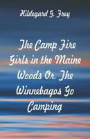 The Camp Fire Girls in the Maine Woods: The Winnebagos Go Camping 935297316X Book Cover