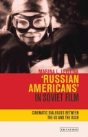 Russian Americans' in Soviet Film: Cinematic Dialogues Between the US and the USSR 1350200050 Book Cover