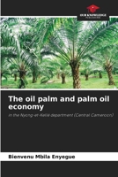 The oil palm and palm oil economy 6206232778 Book Cover