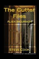 The Cutter Files: Alien Incursion 1495284441 Book Cover