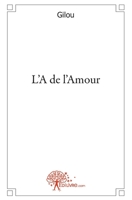 L'A de l'Amour (French Edition) 2356075410 Book Cover