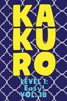 Kakuro Level 1: Easy! Vol. 18: Play Kakuro 11x11 Grid Easy Level Number Based Crossword Puzzle Popular Travel Vacation Games Japanese Mathematical ... Fun for All Ages Kids to Adult Gifts 166023798X Book Cover