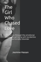 The Girl Who Chased Love: A journey through the emotional world of a girl living with borderline personality disorder B0F6VC75DJ Book Cover
