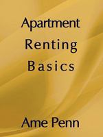 Apartment Renting Basics: Apartment Renting for the Novice 1440128871 Book Cover