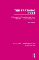 The Farthing Poet: A Biography of Richard Hengist Horne 1802-84: A Lesser Literary Lion 1138642665 Book Cover
