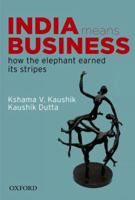 India Means Business: How the Elephant Earned Its Stripes 0198072619 Book Cover
