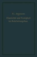 Elastizitat Und Festigkeit Im Rohrleitungsbau: Statische Berechnung Der Rohrleitungen Und Ihrer Einzelteile 3662359421 Book Cover