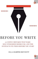 Before You Write: 25 Costly Mistakes That Make Self-Published Books Fail and the System to Fix Them Before You Start B0H1BNGZ8J Book Cover