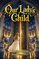 Our Lady’s Child: The Secret of the Thirteenth Door B0HMPBV8FB Book Cover