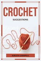 Crochet Suggestions 1804776564 Book Cover