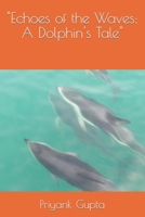 "Echoes of the Waves: A Dolphin's Tale" B0CNM94R5W Book Cover