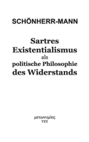 Sartres Existentialismus als politische Philosophie des Widerstands 3754340999 Book Cover