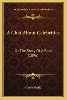 A Chat About Celebrities: Or The Story Of A Book 1164519190 Book Cover