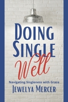 Doing Single Well: Navigating Singleness with Grace B08XNVDG2X Book Cover