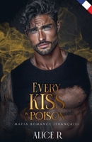 Every Kiss is Poison: Mafia Romance (Français) (Poison to Ashes (Français)) (French Edition) B0GM3D9TM6 Book Cover