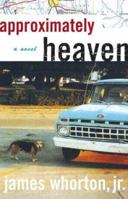 Approximately Heaven: A Novel 074324446X Book Cover