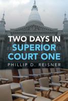 Two Days in Superior Court One 1490772731 Book Cover