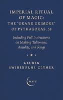 Imperial Ritual of Magic: Including Full Instructions on Making Talismans, Amulets, and Rings 1528724380 Book Cover