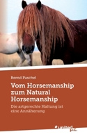 Vom Horsemanship zum Natural Horsemanship: Die artgerechte Haltung ist eine Annäherung 3710350743 Book Cover