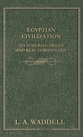 Egyptian Civilization: Its Sumerian Origin and Real Chronology 0979917697 Book Cover