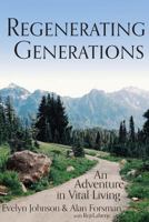 Regenerating Generations: An Adventure in Vital Living 0692758453 Book Cover