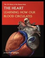 The Heart: Learning How Our Blood Circulates (3-D Library of the Human Body) 1435888294 Book Cover