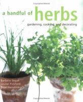 A Handful Of Herbs: Gardening, Cooking And Decorating 1841720283 Book Cover
