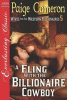 A Fling with the Billionaire Cowboy [Wives for the Western Billionaires 5] 1622412648 Book Cover