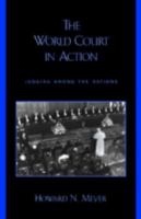 The World Court in Action: Judging among the Nations 0742509249 Book Cover