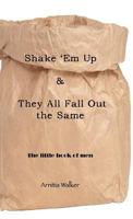 Shake 'em Up & They All Fall Out the Same: The Little Book of Men 1426975937 Book Cover