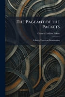 The Pageant of the Packets: A Book of American Steamboating 102589264X Book Cover