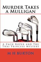 Murder Takes a Mulligan: A Zach Roper and the Thai Princess Mystery 1483941779 Book Cover
