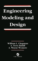 Engineering Modeling and Design (Systems Engineering Series) 0849380111 Book Cover