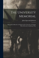 The University Memorial; Biographical Sketches of Alumni of the University of Virginia who Fell in the Confederate War 1017011842 Book Cover