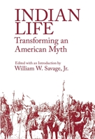 INDIAN LIFE Transforming an American Myth 0806125136 Book Cover