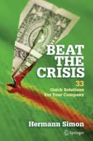 Beat the Crisis: 33 Quick Solutions for Your Company 1493940406 Book Cover