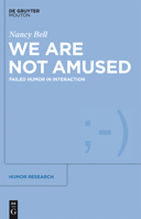 We Are Not Amused: Failed Humor in Interaction 1501510525 Book Cover