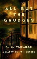All But the Grudges: An amateur sleuth mystery set in small-town Maine B0G64L7F4T Book Cover