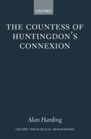 The Countess of Huntingdon's Connexion: A Sect in Action in Eighteenth-Century England 0198263694 Book Cover
