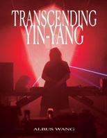 Transcending Yin-Yang: Photographs and Stories of Chinese Transgender Individuals B0H8WLD86F Book Cover
